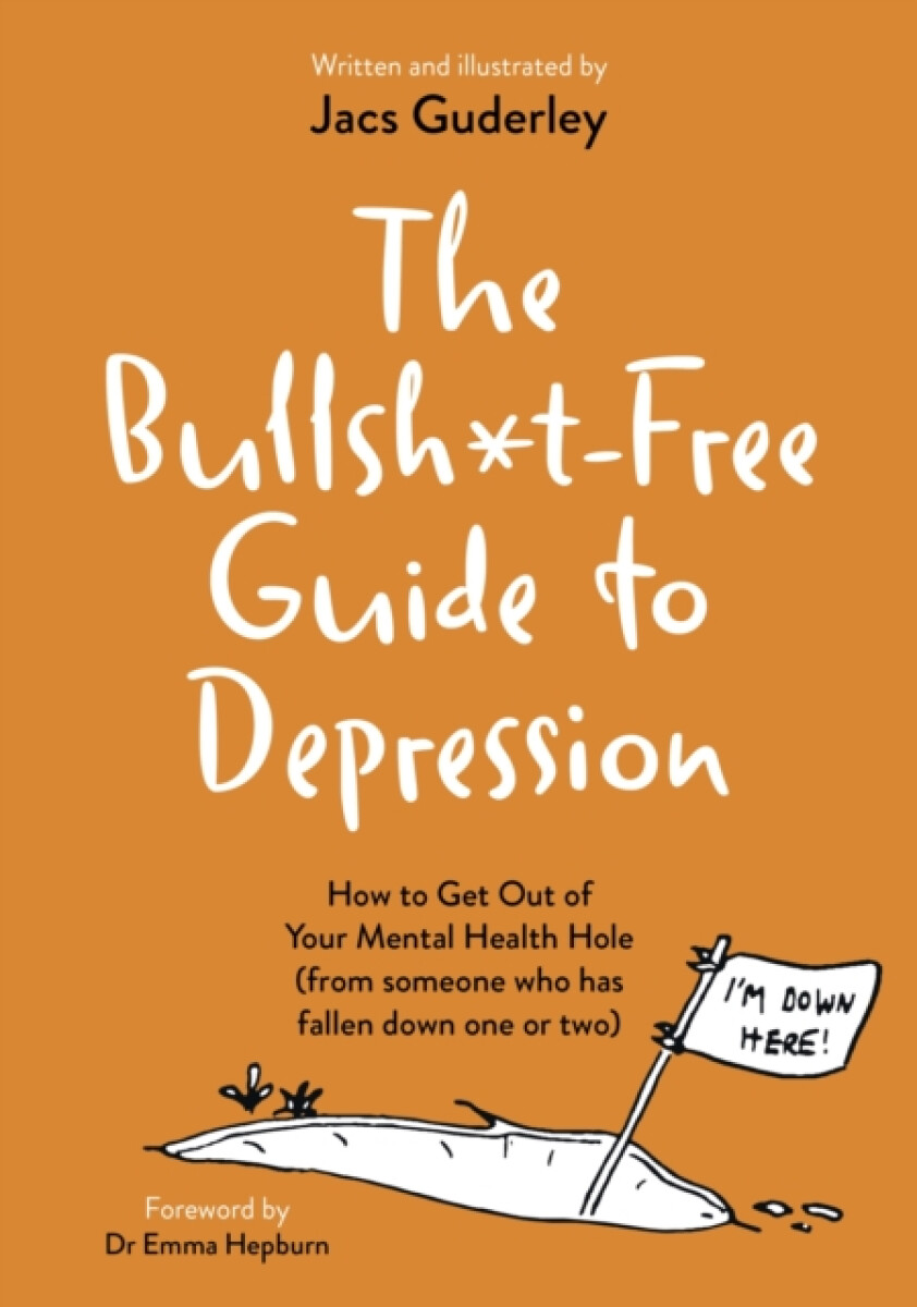 The Bullsh*t-Free Guide to Depression