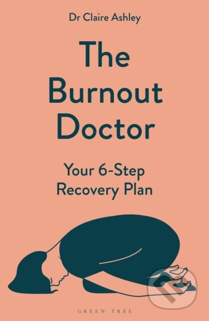 The Burnout Doctor (Your 6-step recovery plan)