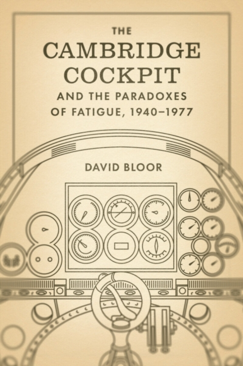 The Cambridge Cockpit and the Paradoxes of Fatigue, 1940â€“1977