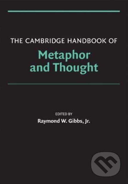 The Cambridge Handbook of Metaphor and Thought
