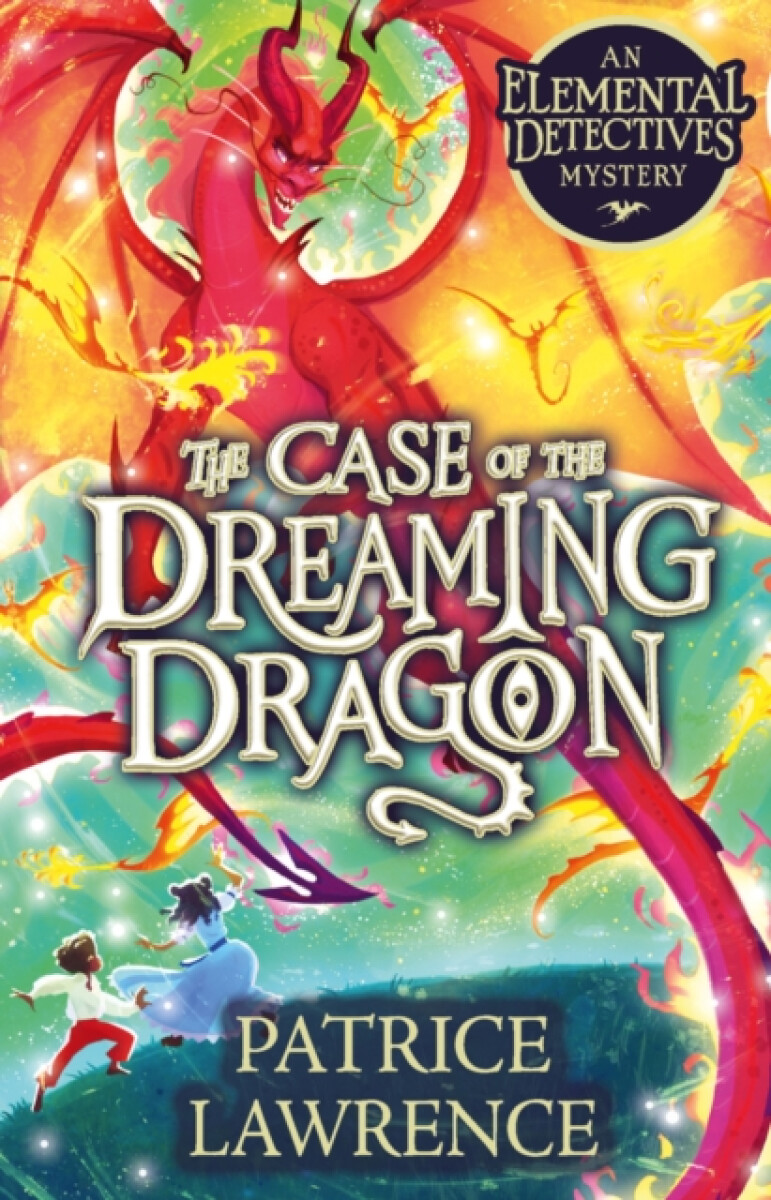 The Case of the Dreaming Dragon: an Elemental Detectives Mystery