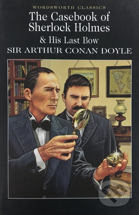 The Casebook of Sherlock Holmes & His Last Bow