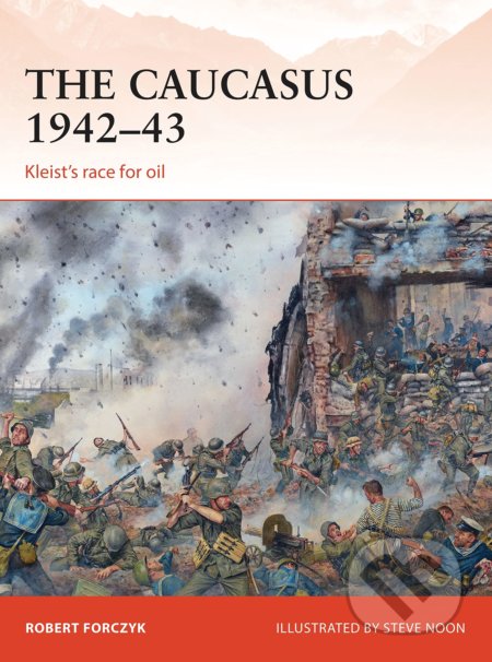 The Caucasus 1942–43 (Kleist’s race for oil)