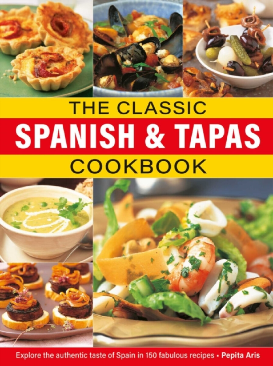The Classic Spanish & Tapas Cookbook