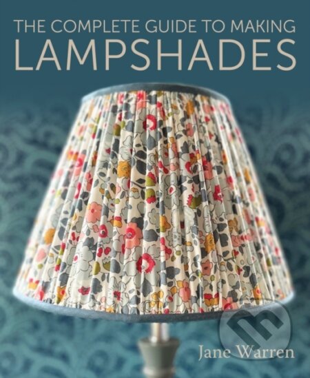 The Complete Guide to Making Lampshades