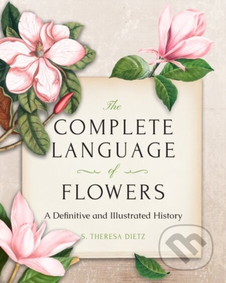The Complete Language of Flowers (A Definitive and Illustrated History