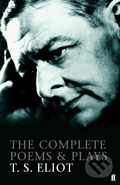 The Complete Poems and Plays of T. S. Eliot
