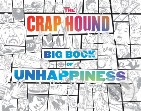 The Crap Hound Big Book Of Unhappiness
