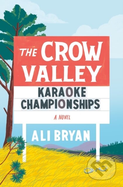 The Crow Valley Karaoke Championships (A Novel)