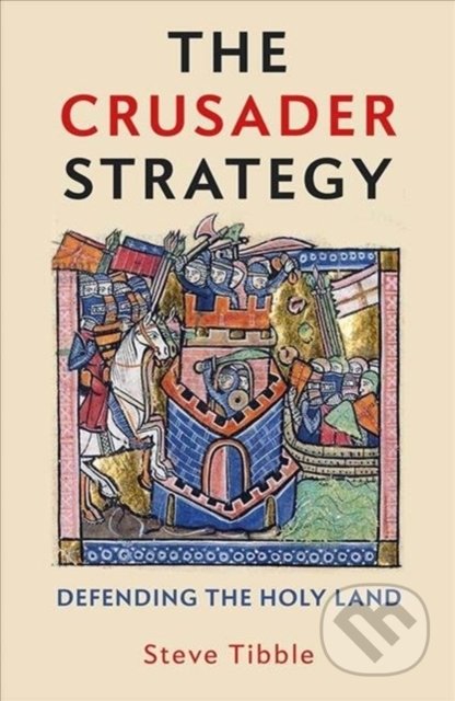 The Crusader Strategy : Defending the Holy Land