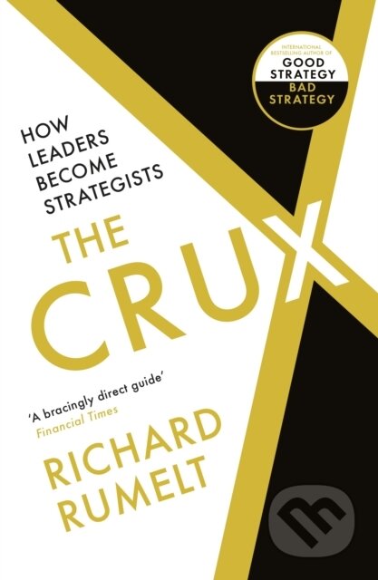 The Crux (How Leaders Become Strategists)