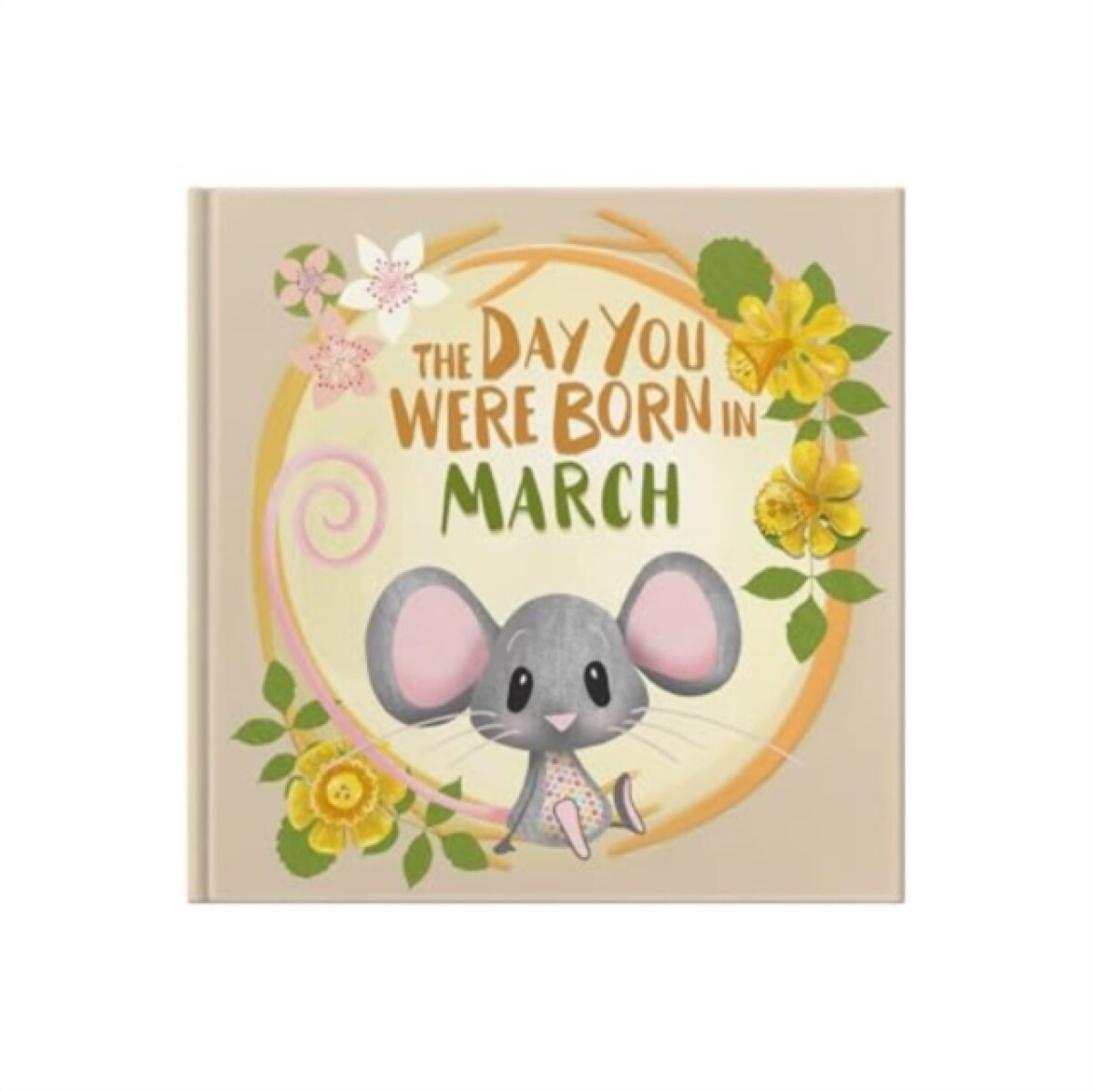 The Day You Were Born In March. . .