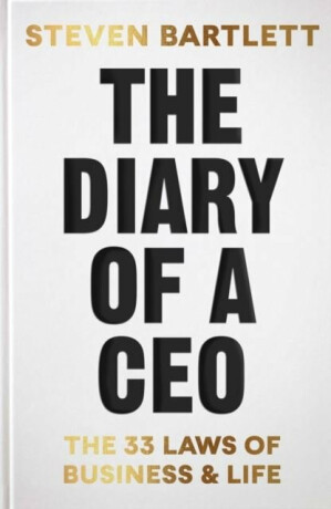 The Diary of a CEO: The 33 Laws of Business, Marketing and Life