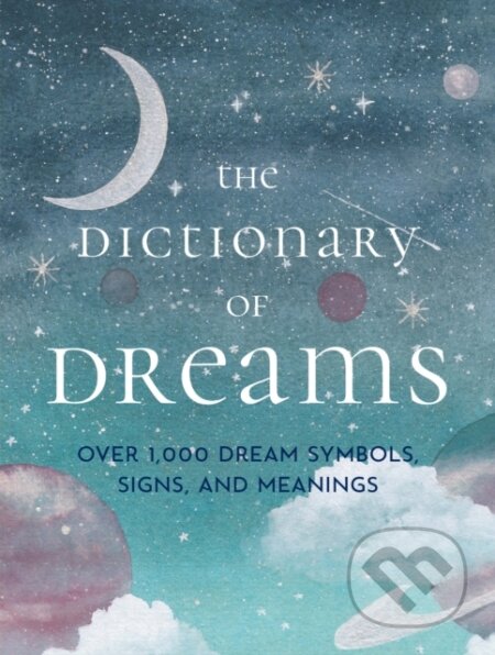The Dictionary of Dreams (Over 1,000 Dream Symbols, Signs, and Meanings