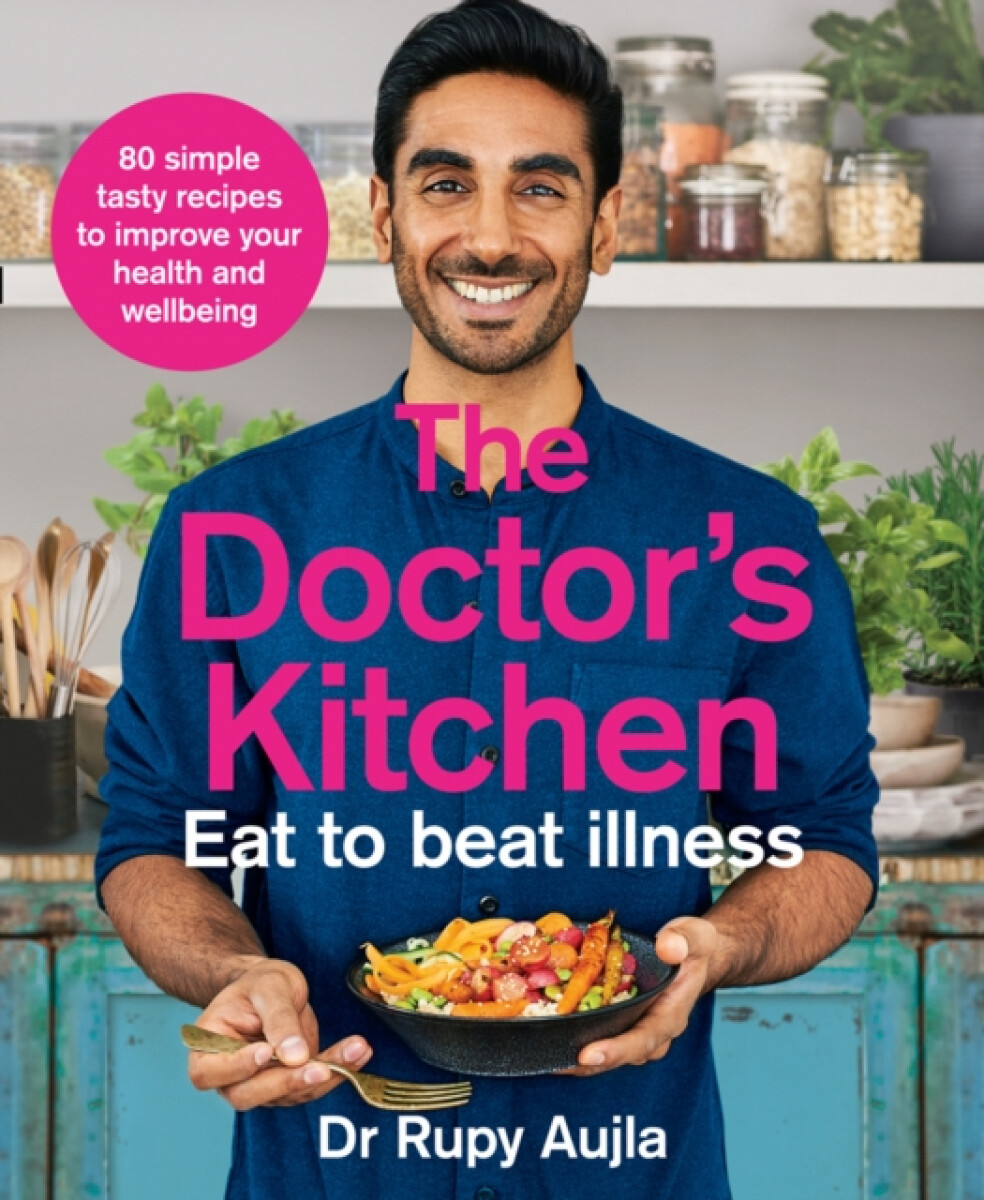 The Doctorâ€™s Kitchen - Eat to Beat Illness
