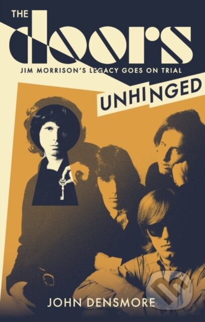 The Doors Unhinged (Jim Morrison's Legacy Goes on Trial) - kniha z kategorie Umění, design a architektura