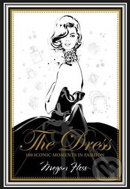 The Dress (100 Iconic Moments in Fashion)