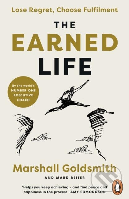 The Earned Life (Lose Regret, Choose Fulfilment)