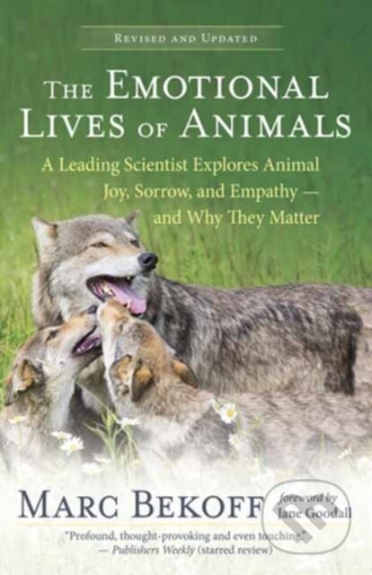 The Emotional Lives of Animals Revised (A Leading Scientist Explores Animal Joy, Sorrow and Empathy