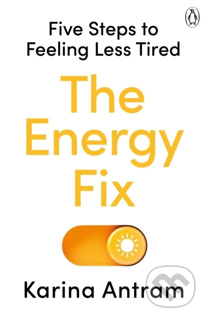 The Energy Fix (Five Steps to Feeling Less Tired)