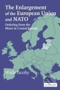 The Enlargement of the European Union and NATO