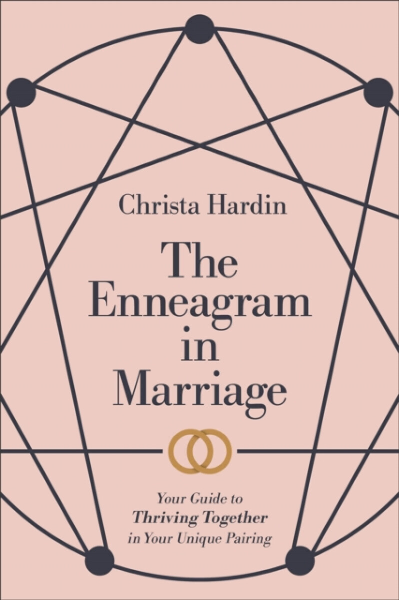 The Enneagram in Marriage â€“ Your Guide to Thriving Together in Your Unique Pairing