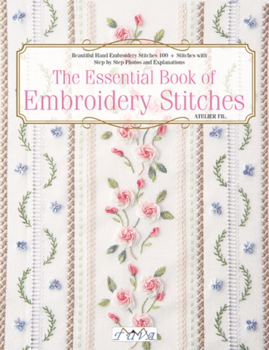 The Essential Book of Embroidery Stitches