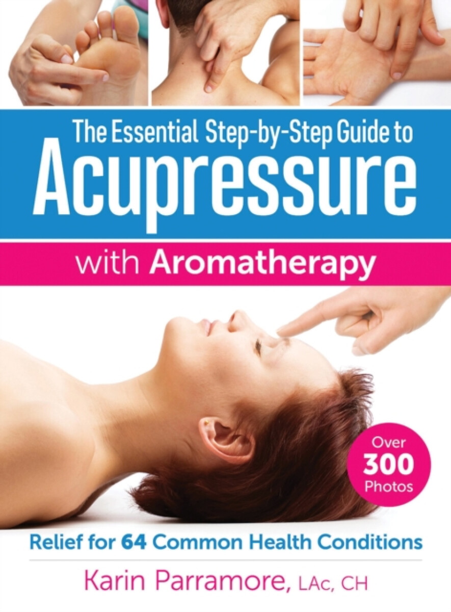 The Essential Step-by-Step Guide to Acupressure with Aromatherapy