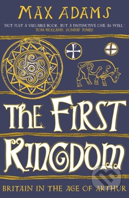 The First Kingdom (Britain in the age of Arthur)