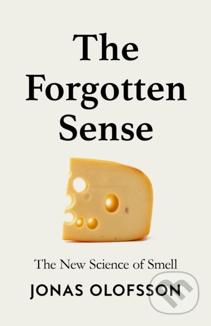 The Forgotten Sense (The New Science of Smell)