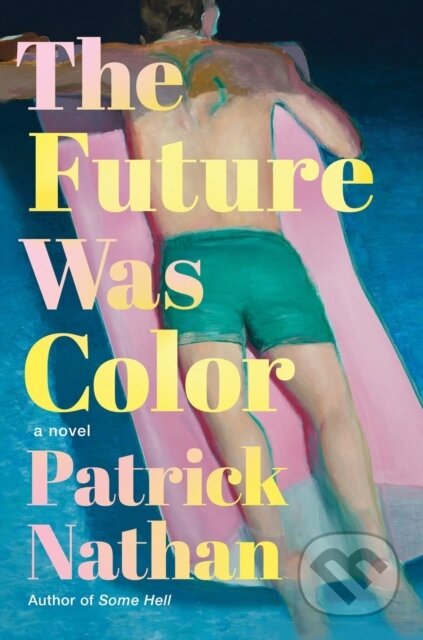 The Future Was Color (A Novel)