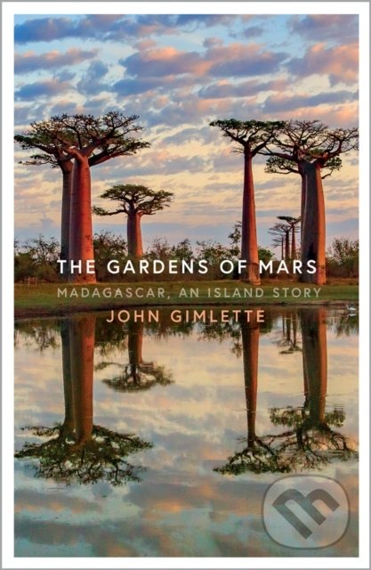 The Gardens of Mars (Madagascar, an Island Story)
