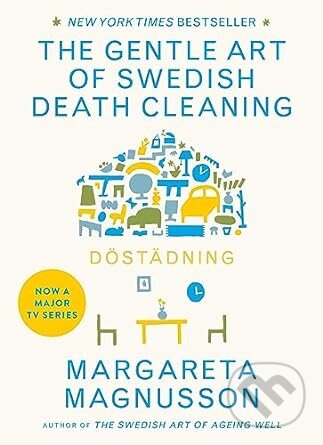 The Gentle Art of Swedish Death Cleaning