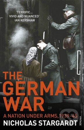 The German War (A Nation Under Arms, 1939-45)