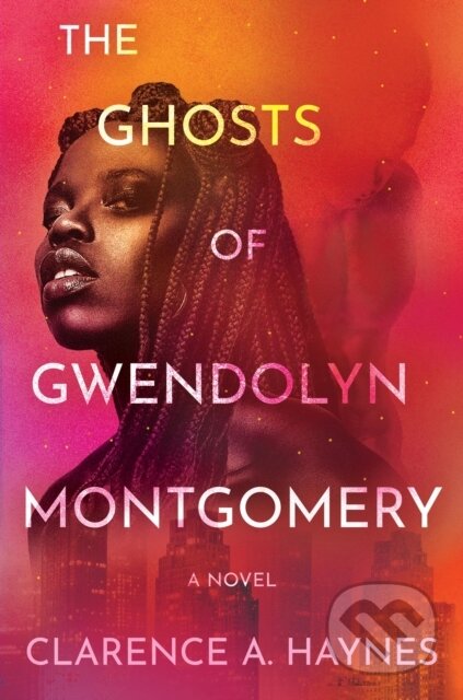 The Ghosts of Gwendolyn Montgomery (A Novel)