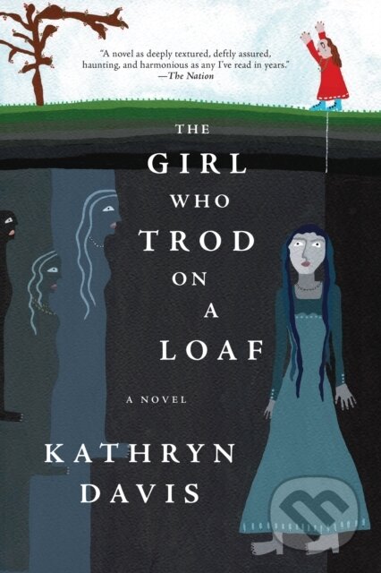 The Girl Who Trod on a Loaf (A Novel)
