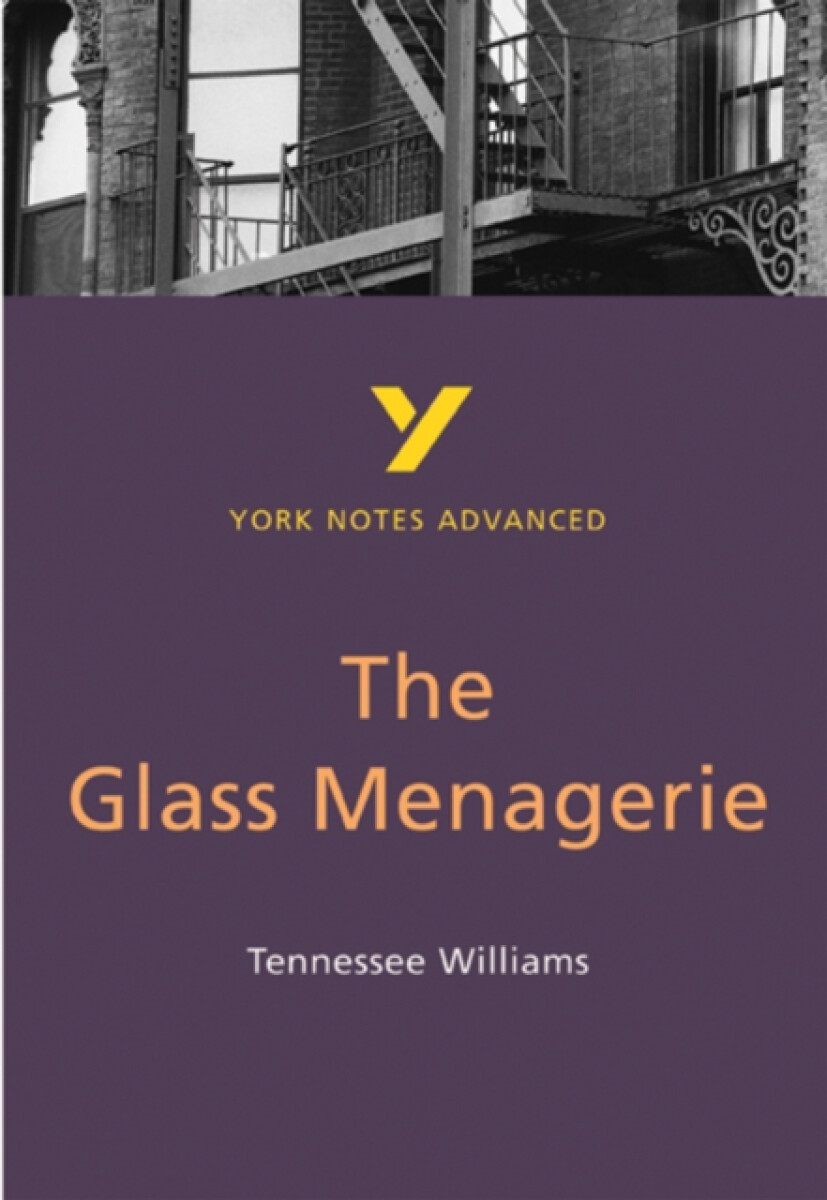 The Glass Menagerie (York Notes Advanced) English Literature Study Guide - for 2026, 2027 exams