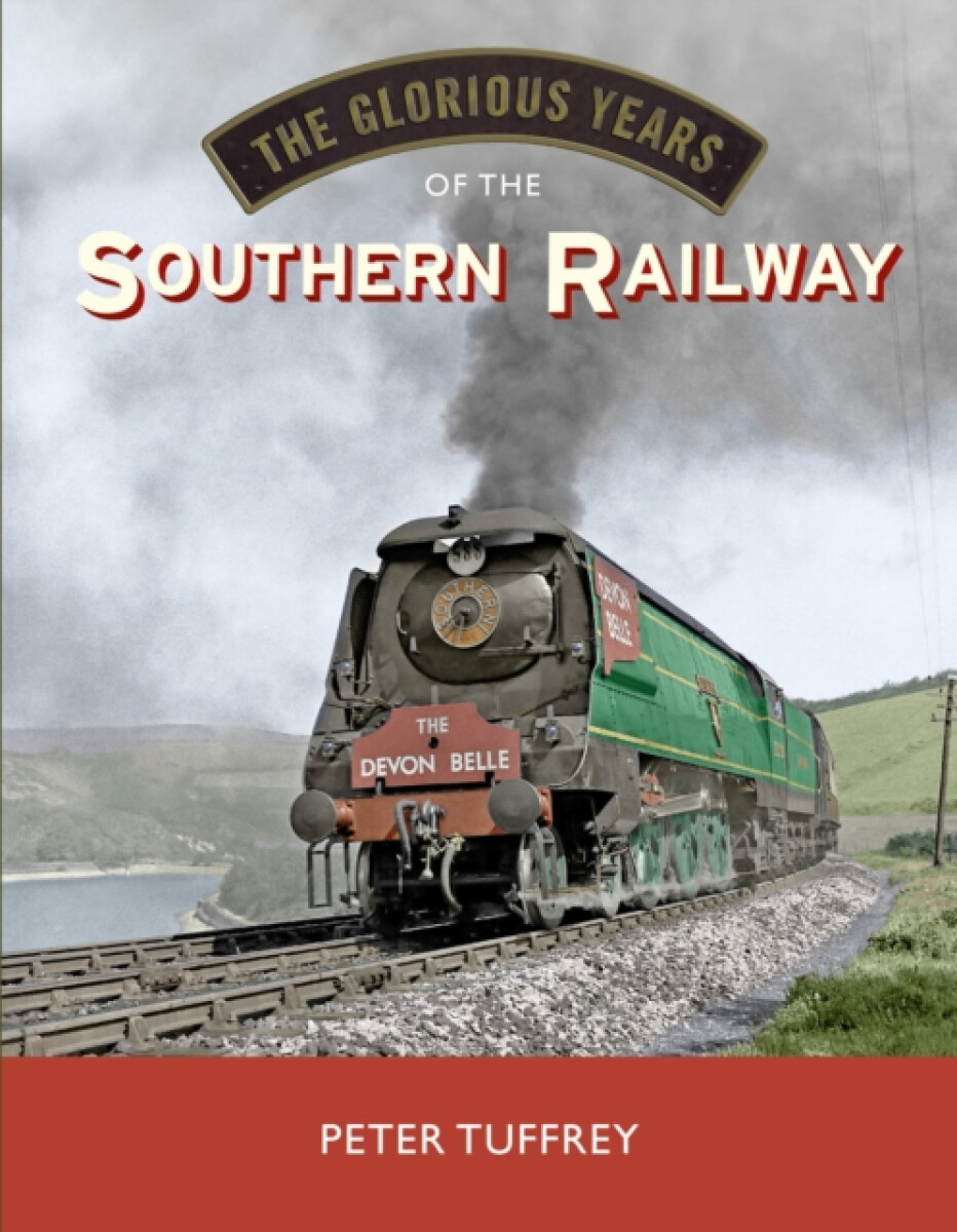 The Glorious Years of the Southern Railway
