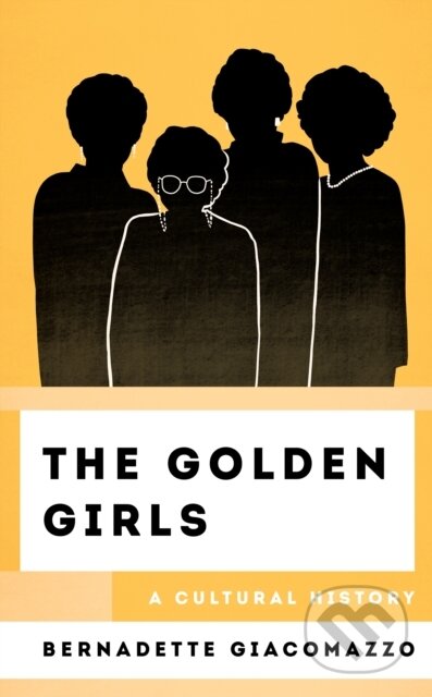 The Golden Girls (A Cultural History)