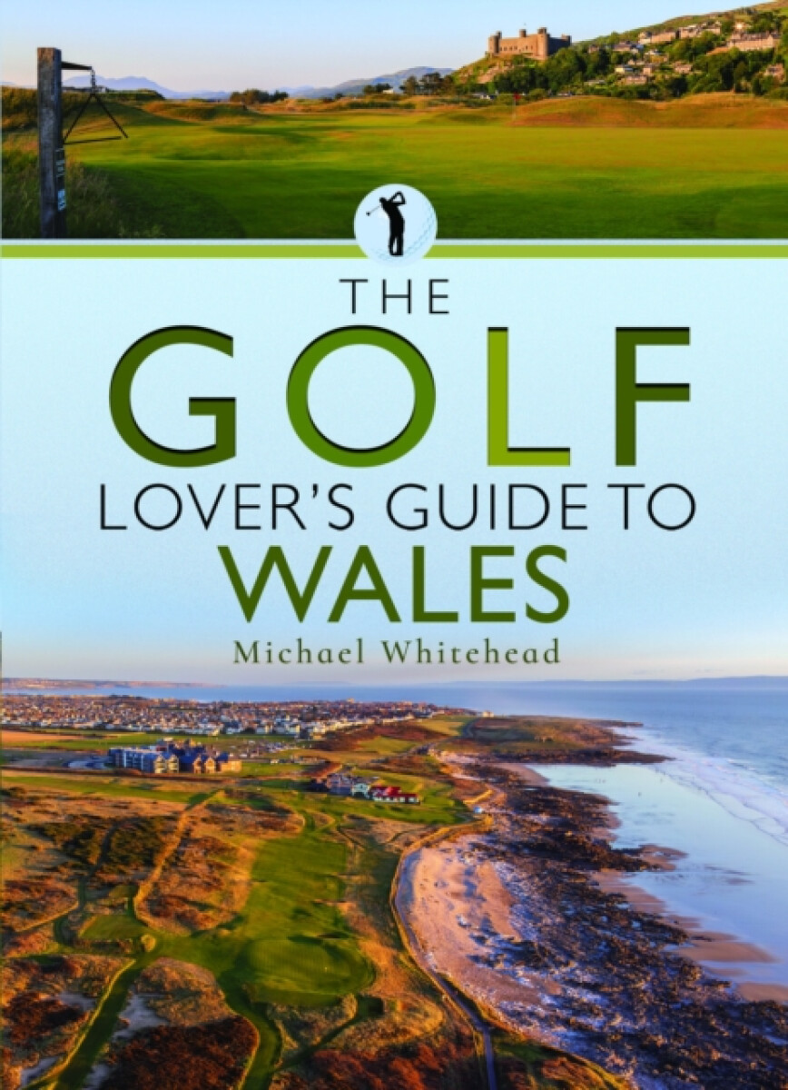 The Golf Loverâ€™s Guide to Wales