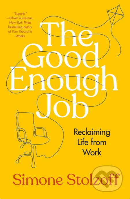 The Good Enough Job (Reclaiming Life from Work)