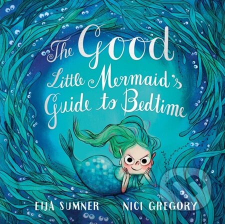 The Good Little Mermaid's Guide to Bedtime