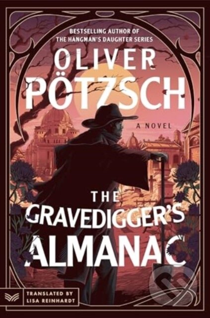 The Gravedigger’s Almanac (A Novel)