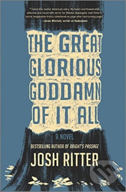 The Great Glorious Goddamn of It All (A Novel)