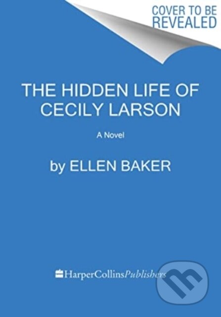 The Hidden Life of Cecily Larson (A Novel)