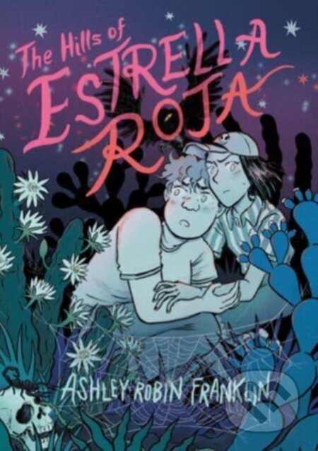 The Hills of Estrella Roja (A Graphic Novel)