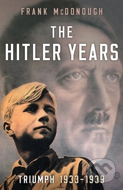 The Hitler Years (Triumph 1933-1939)
