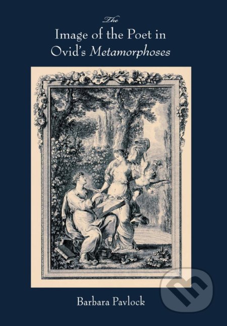 The Image of the Poet in Ovid's Metamorphoses