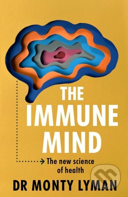 The Immune Mind (The new science of health)