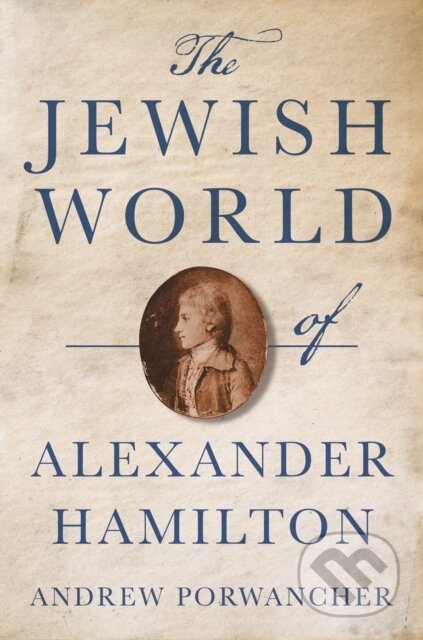 The Jewish World of Alexander Hamilton